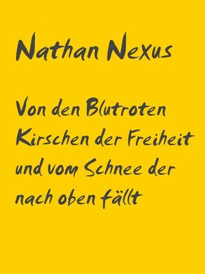 cover image of Von den Blutroten Kirschen der Freiheit und vom Schnee der nach oben fällt